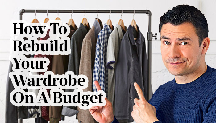 Building Men’s Wardrobe | How To Rebuild On…