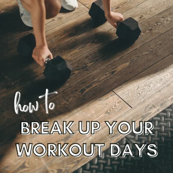 How to break up your workout days