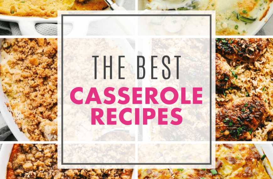 25 Easy and Delicious Casserole Recipes