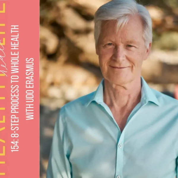 154: 8-step process to whole health with Udo Erasmus